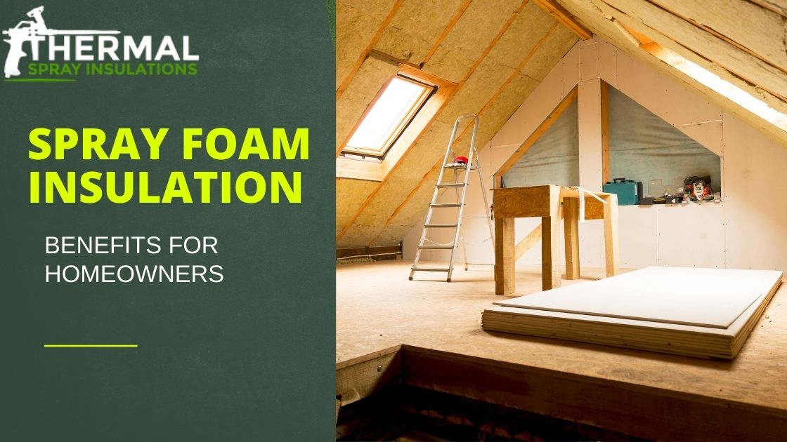 The Benefits of Spray Foam Insulation for Homeowners